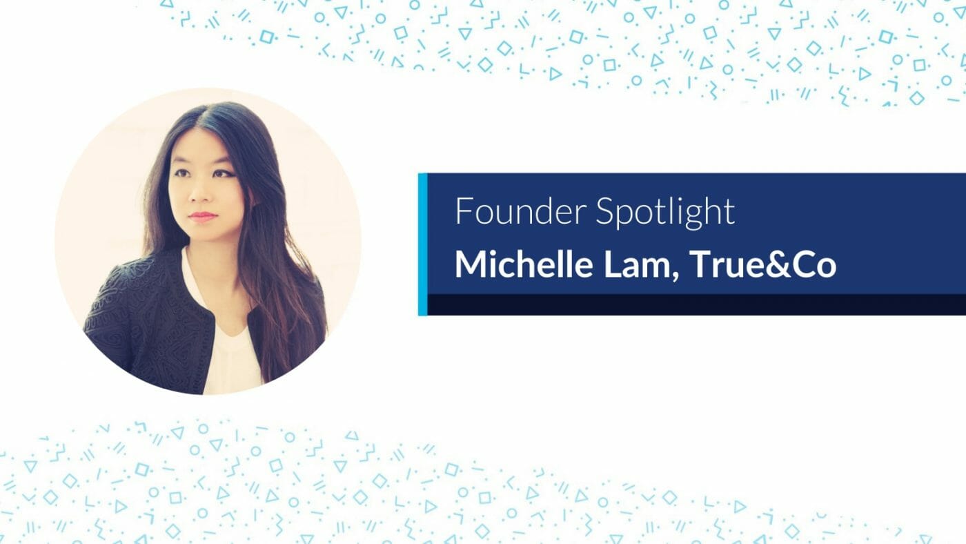 Founder Spotlight Michelle Lam True&Co